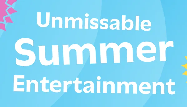 Unmissable Summer Ents 01